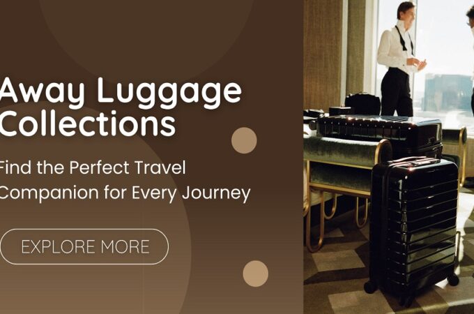 Away Luggage Collections: Find the Perfect Travel Companion for Every Journey