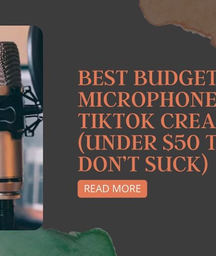 Best Budget Microphones for TikTok Creators (Under $50 That Don’t Suck)