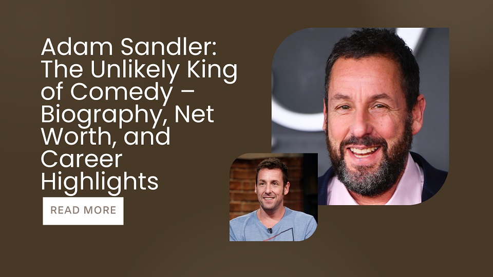 Adam Sandler Net Worth, Age, Height, Weight, Family, Bio/Wiki