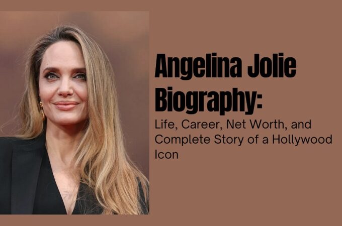 Angelina Jolie Net Worth, Age, Height, Weight, Family, Bio/Wiki
