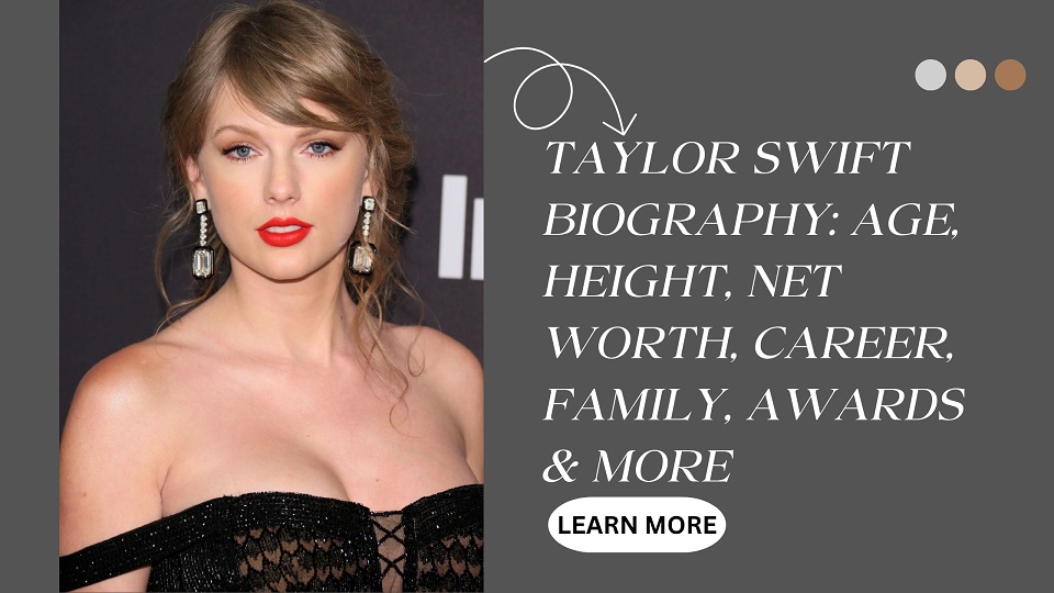 Taylor Swift Net Worth, Age, Height, Weight, Family, Bio/Wiki