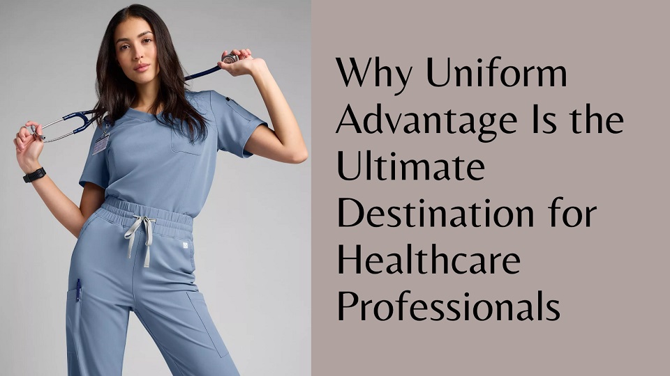 Why Uniform Advantage Is the Ultimate Destination for Healthcare Professionals