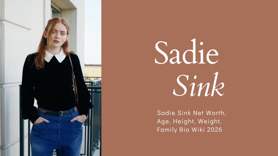 Sadie Sink Net Worth, Age, Height, Weight, Family Bio Wiki 2026