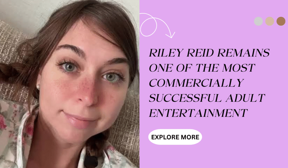 Riley Reid Net Worth, Age, Height, Weight, Family Bio Wiki 2026