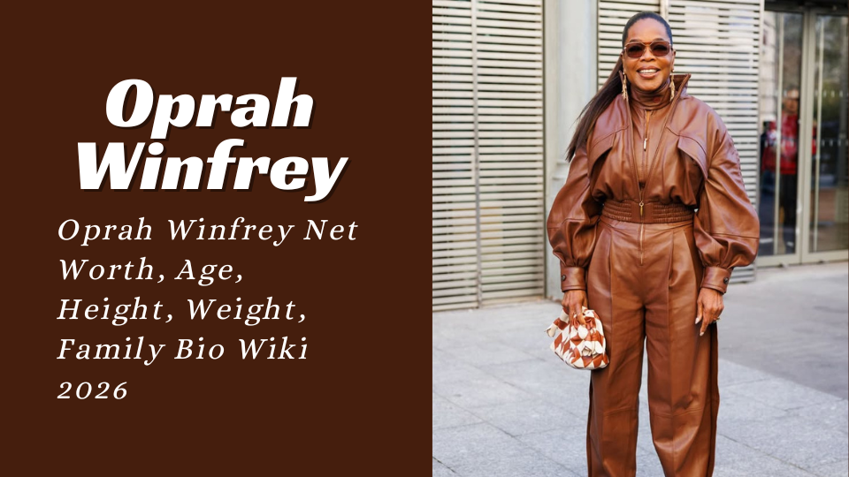 Oprah Winfrey Net Worth, Age, Height, Weight, Family Bio Wiki 2026