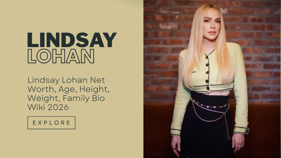 Lindsay Lohan Net Worth, Age, Height, Weight, Family Bio Wiki 2026