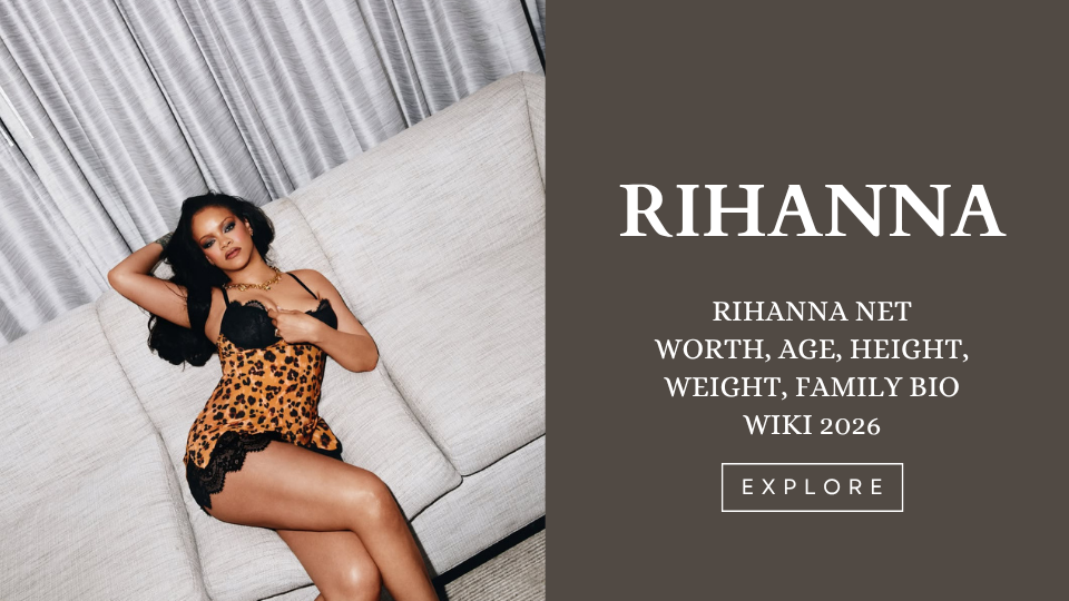 Rihanna Net Worth, Age, Height, Weight, Family Bio Wiki 2026