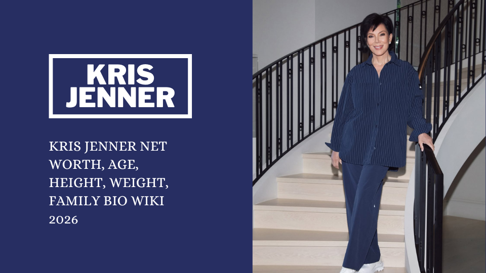 Kris Jenner Net Worth, Age, Height, Weight, Family Bio Wiki 2026